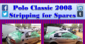 POLO CLASSIC 2008 STRIPPING FOR SPARES