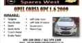 OPEL CORSA OPC 1.6 2009 SPARE PARTS AVAILABLE