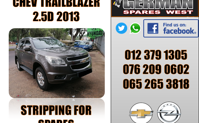 CHEV TRAILBLAZER 2.5D 2013 PARTS AVAILABLE