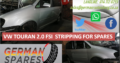 VW TOURAN 2.0 FSI STRIPPING FOR SPARES