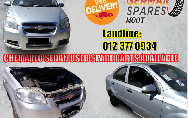CHEV AVEO SEDAN USED SPARE PARTS AVAILABLE
