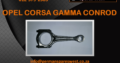 OPEL CORSA GAMMA NEW CONROD FOR SALE