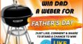 Stand a Chance to WIN a Weber this Father’s Day