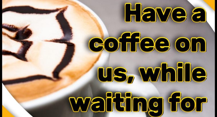 Have a coffee on us, while waiting for your car!