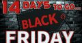 BLACK FRIDAY ONLY 14 DAYS TO GO!
