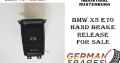 Bmw X5 E70 HAND BRAKE RELEASE FOR SALE