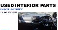 Dodge Journey 2.4/2.7/3.6 SXT 2007-19 used interior parts