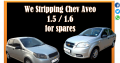 We Stripping Chev Aveo 1.5 / 1.6 for used spares