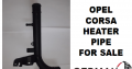 Opel Corsa heater pipe for sale