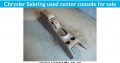 Chrysler Sebring used center console for sale