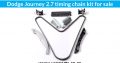Dodge Journey 2.7 timing chain kit for sale