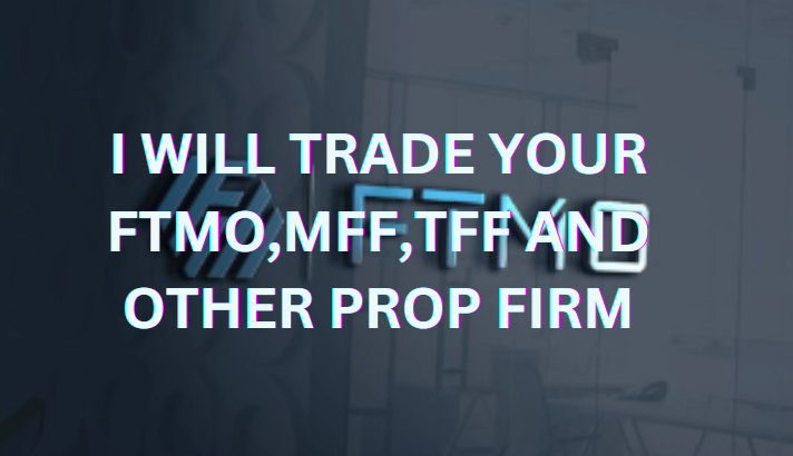 I will trade your ftmo and other prop firm accounts sucessfully