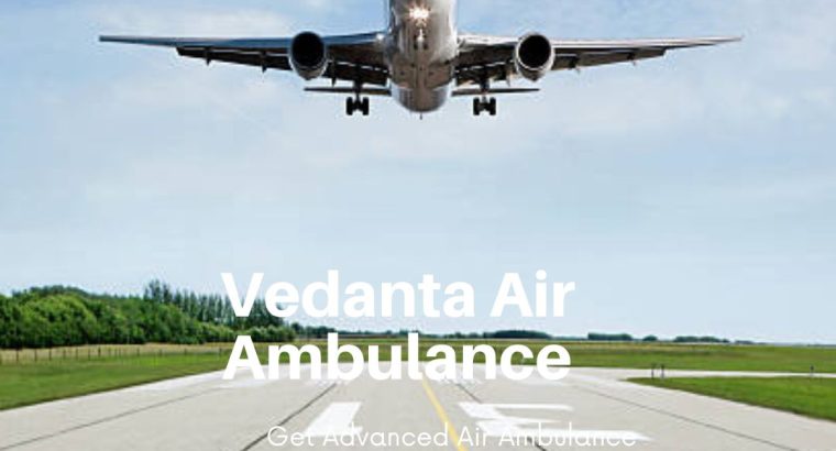 Select Vedanta Air Ambulance Service in Coimbatore
