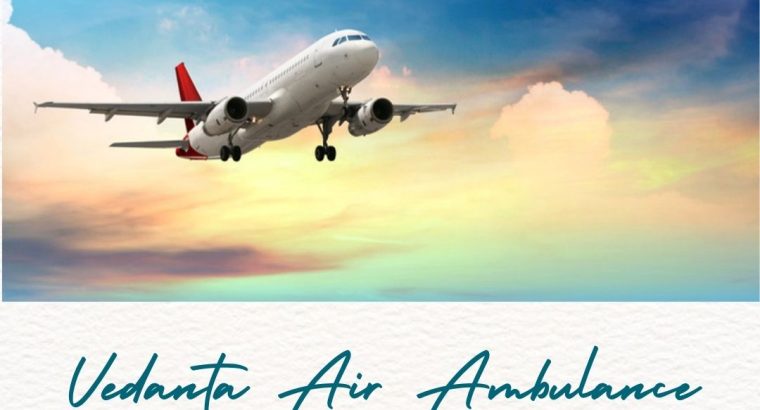 Book Vedanta Air Ambulance in Guwahati with a Medical Specialist
