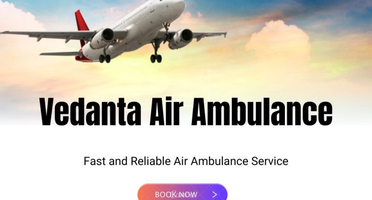Avail of Vedanta Air Ambulance Service in Jamshedpur