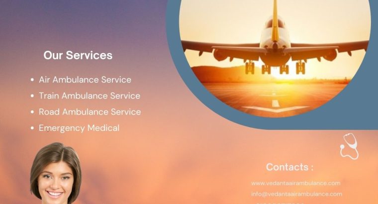 Select Vedanta Air Ambulance Service in India with High-Tech