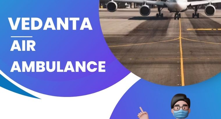 Hire Rapid Air Ambulance Service in Hyderabad by Vedanta