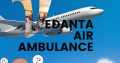 Get Vedanta Air Ambulance Service in Raigarh
