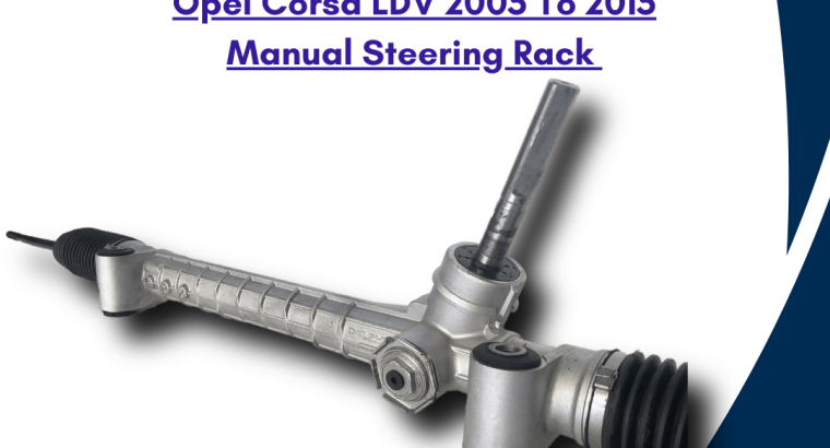 Opel Corsa LDV 2005 To 2010 Model – OEM Recon. Steering Rack