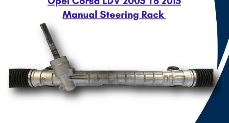 Opel Corsa LDV 2005 To 2010 Model – OEM Recon. Steering Rack